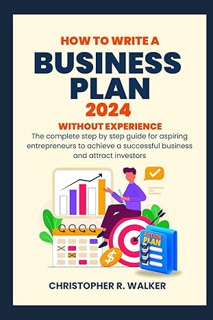 how to write a business plan 2024 the complete step by step guide for aspiring entrepreneurs to achieve a