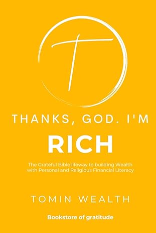 thanks god im rich the grateful bible lifeway to building wealth with personal and religious financial