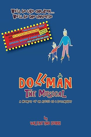 dollman the musical with secret insert for bankers a memoir of an artist as a dollmaker 1st lulu edition mr