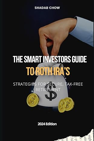 the smart investors guide to roth iras building tax free retirement savings 1st edition shadab chow