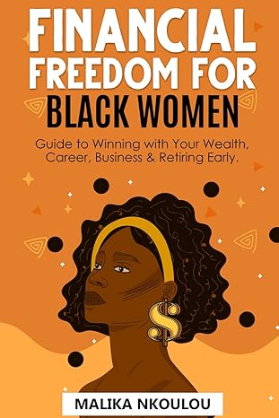 black queens unleashed mastering financial freedom financial freedom for black women guide to winning with