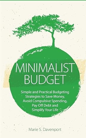 minimalist budget simple and practical budgeting strategies to save money avoid compulsive spending pay off