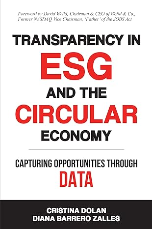 transparency in esg and the circular economy capturing opportunities through data 1st edition cristina dolan