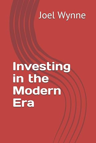 investing in the modern era 1st edition mr joel f wynne b08vr8qfg5, 979-8703861455