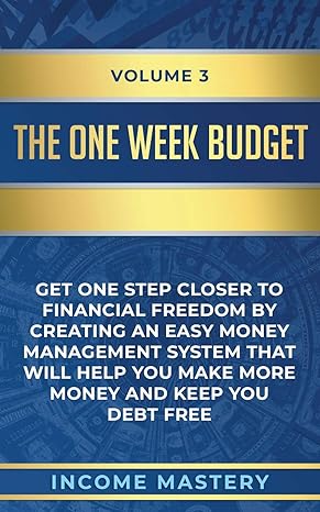the one week budget get one step closer to financial freedom by creating an easy money management system that