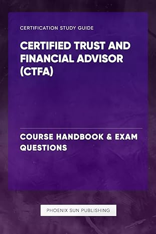 certified trust and financial advisor course handbook and exam questions 1st edition ps publishing