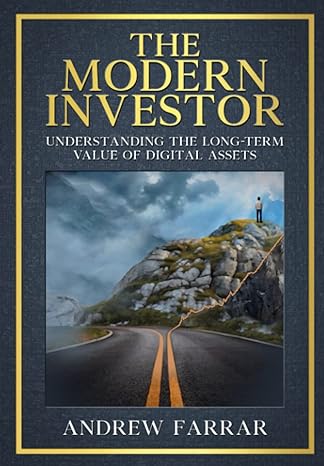 the modern investor understanding the long term value of digital assets 1st edition andrew farrar b0bz321dnc,