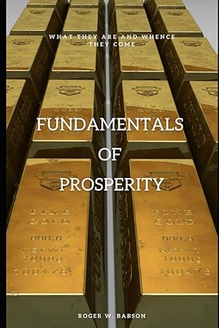 fundamentals of prosperity what they are and whence they come 1st edition roger w babson b09vftfc7d,