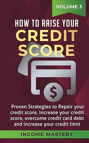 how to raise your credit score proven strategies to repair your credit score increase your credit score