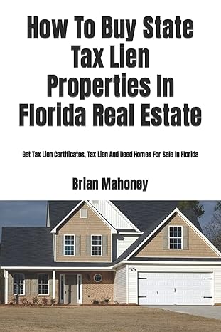 how to buy state tax lien properties in florida real estate get tax lien certificates tax lien and deed homes