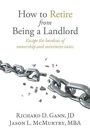 how to retire from being a landlord escape the burdens of ownership and minimize taxes 1st edition richard d