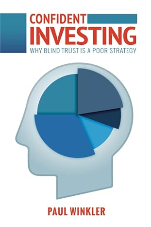 confident investing why blind trust is a poor strategy 1st edition paul winkler 0692147896, 978-0692147894