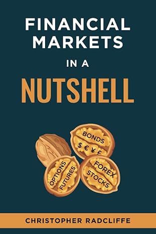 financial markets in a nutshell a foundation for understanding the financial world 1st edition christopher