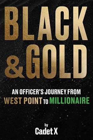 black and gold an officers journey from west point to millionaire 1st edition cadet x 1735346837,