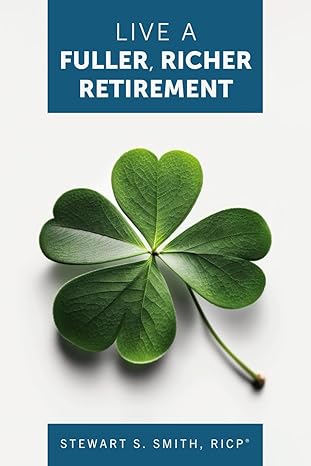 live a fuller richer retirement 1st edition stewart s smith ricp r b0cmd39hf7, 979-8863297576