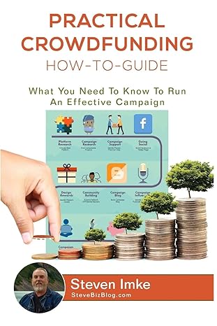 Practical Crowdfunding How To Guide What You Need To Know To Run An Effective Campaign
