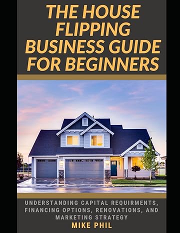 the house flipping business guide for beginners flip and win understanding capital requirements financing