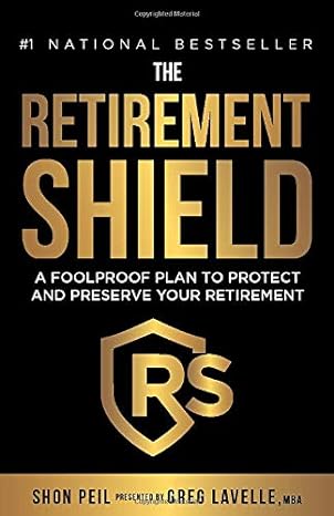 the retirement shield a foolproof plan to protect and preserve your retirement 1st edition shon peil ,greg