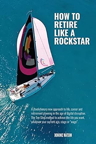 the rockstar retirement programme how to retire like a rockstar 1st edition dominic watson 0993454682,
