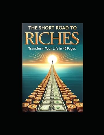 the short road to riches transform your life in 40 pages 1st edition bibiya suzanne kakkattu b0cpb442md,