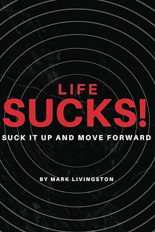 life sucks suck it up and move forward 1st edition m livingston b0cpjdqqkb, 979-8870809625