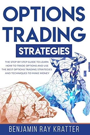 options trading strategies the step by step guide to use the best options trading strategies and techniques