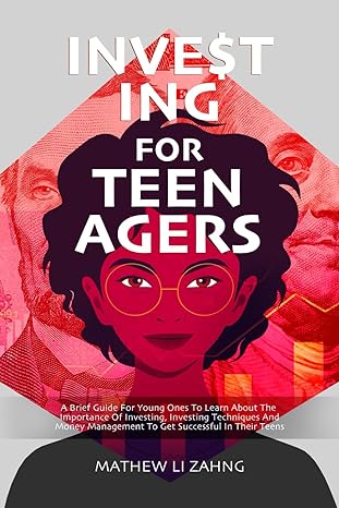 investing for teenagers a brief guide for young ones to learn about the importance of investing investing