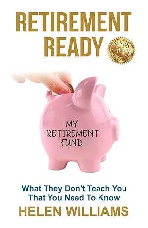 retirement ready what they dont teach you that you need to know 1st edition helen williams 1922372285,