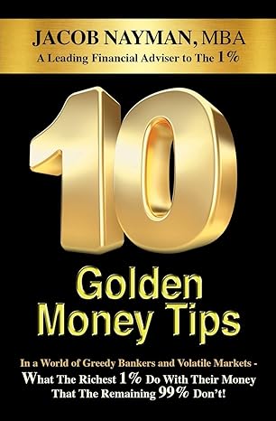 10 golden money tips in a world of greedy bankers and volatile markets what the richest 1 do with their money