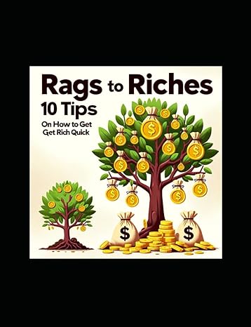 rags to riches 10 tips on how to get rich quick 1st edition reese james b0cv69v9hj, 979-8864508992