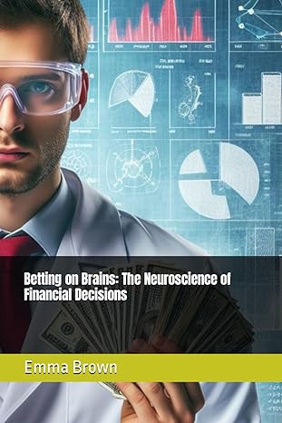 betting on brains the neuroscience of financial decisions 1st edition emma brown b0cry9wxnb, 979-8875550676
