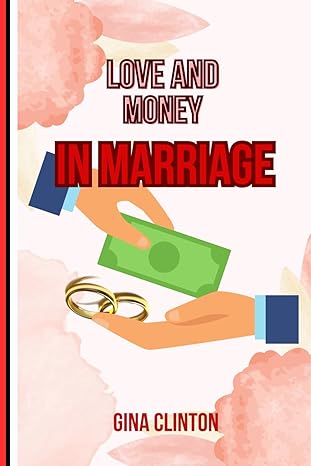 love and money in marriage balancing the heart and wallet handling the connection of love and finances in