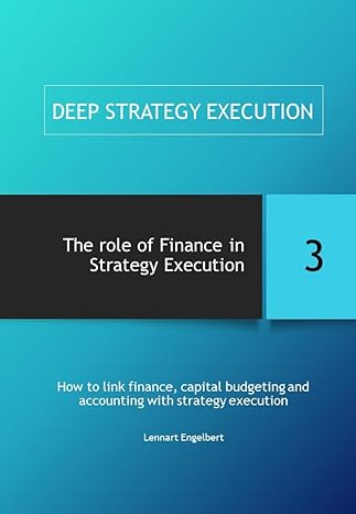 the role of finance in strategy execution how to link finance capital budgeting and accounting with strategy