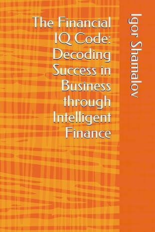 the financial iq code decoding success in business through intelligent finance 1st edition igor shamalov