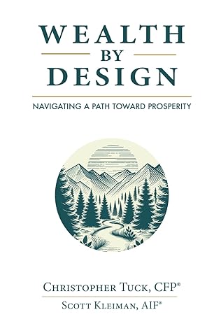 wealth by design navigating a path toward prosperity 1st edition christopher tuck ,scott kleiman b0cwpjz2vv,