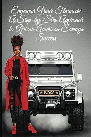 the ultimate empower your finances a step by step approach to african american savings success unlock