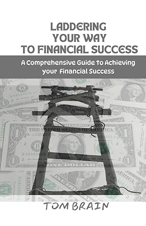 laddering your way to financial success a comprehensive guide to achieving your financial success take charge