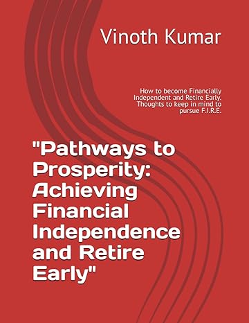pathways to prosperity achieving financial independence and retire early how to become financially