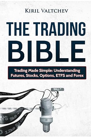 the trading bible trading made simple understanding futures stocks options etfs and forex 1st edition mr