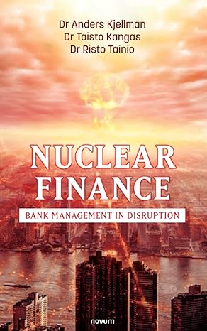 nuclear finance bank management in disruption 1st edition aa dr anders kjellman 3991078848, 978-3991078845