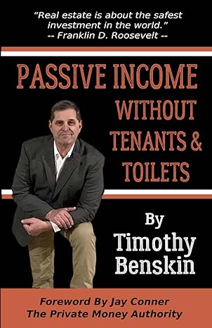 passive income without tenants and toilets 1st edition timothy benskin ,jay conner b0cttbgb12, 979-8878170833