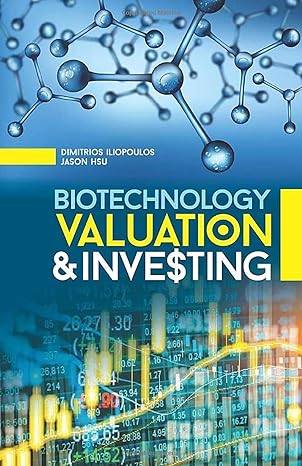 biotechnology valuation and investing 1st edition dimitrios iliopoulos ,jason hsu 1790407486, 978-1790407484