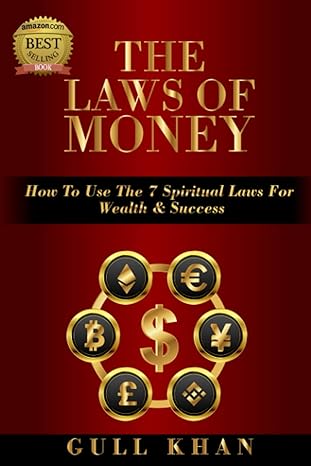 the laws of money how to use the 7 spiritual laws for wealth and success 1st edition gull khan b095grzyqg,