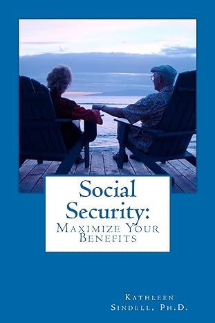 social security maximize your benefits 2nd edition kathleen sindell 1475089457, 978-1475089455
