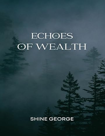 echoes of wealth 1st edition shine c george b0cr1nh6fx, 979-8873035939