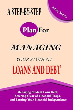 a step by step plan for managing your student loans and debt managing student loan debt steering clear of