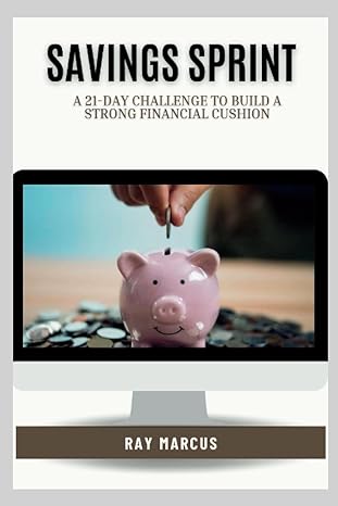 savings sprint a 21 day challenge to build a strong financial cushion 1st edition ray marcus b0ch2b1yx8,