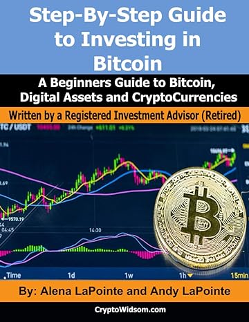 step by step guide to investing in bitcoin a beginners guide to bitcoin digital assets and cryptocurrencies