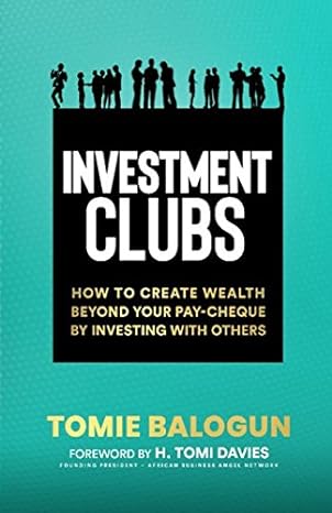 investment clubs how to create wealth beyond your pay cheque by investing with others 1st edition tomie