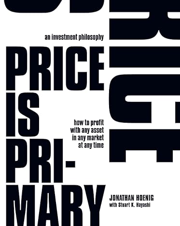 price is primary how to profit with any asset in any market at any time 1st edition mr jonathan hoenig ,mr